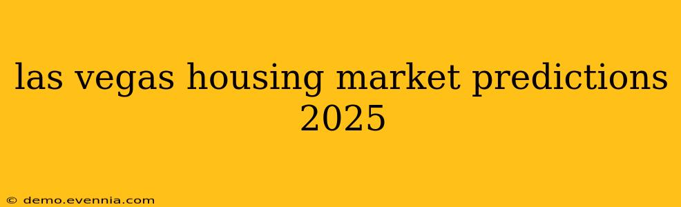 las vegas housing market predictions 2025