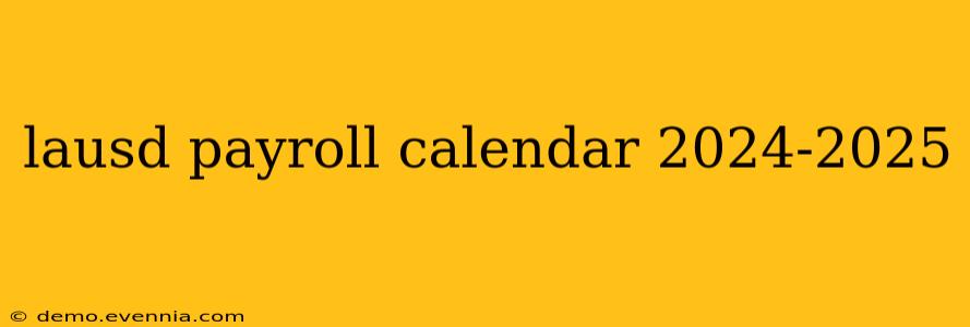 lausd payroll calendar 2024-2025