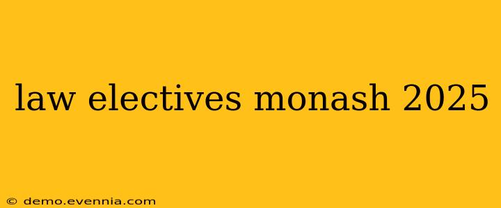 law electives monash 2025