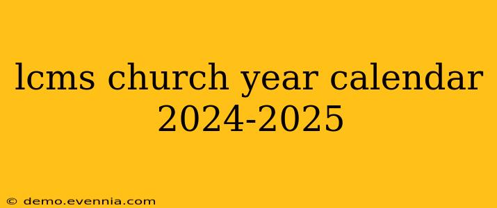 lcms church year calendar 2024-2025