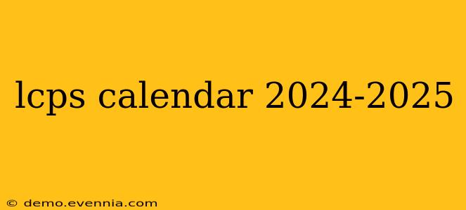 lcps calendar 2024-2025