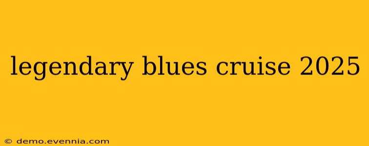 legendary blues cruise 2025