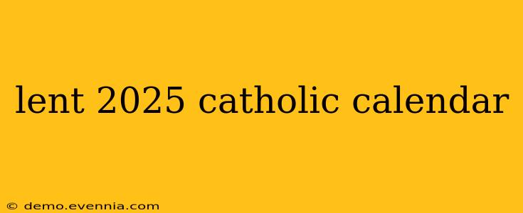 lent 2025 catholic calendar