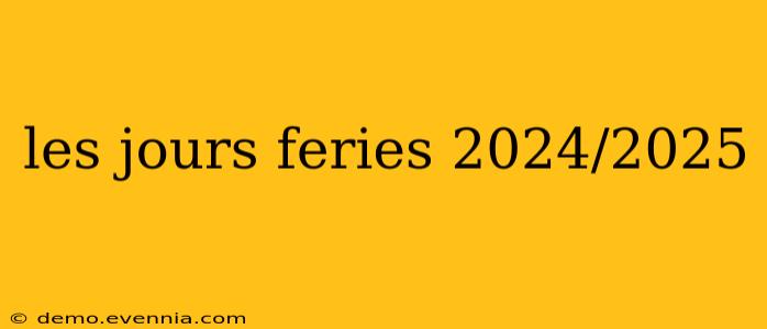 les jours feries 2024/2025