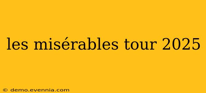 les misérables tour 2025