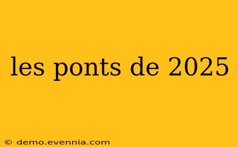 les ponts de 2025