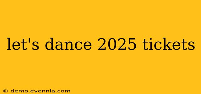 let's dance 2025 tickets