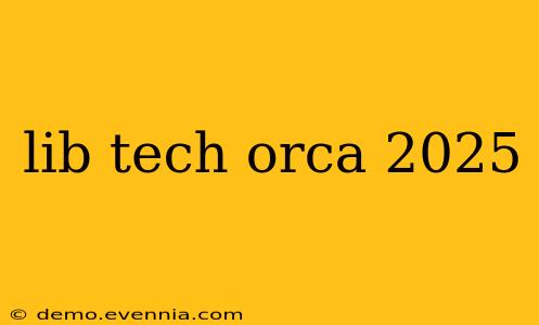 lib tech orca 2025