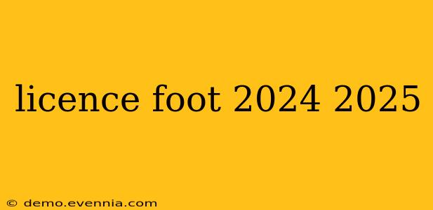 licence foot 2024 2025