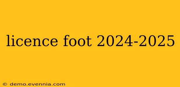 licence foot 2024-2025