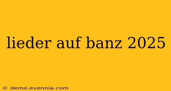 lieder auf banz 2025