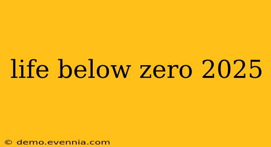 life below zero 2025