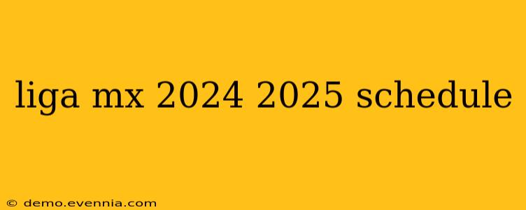 liga mx 2024 2025 schedule