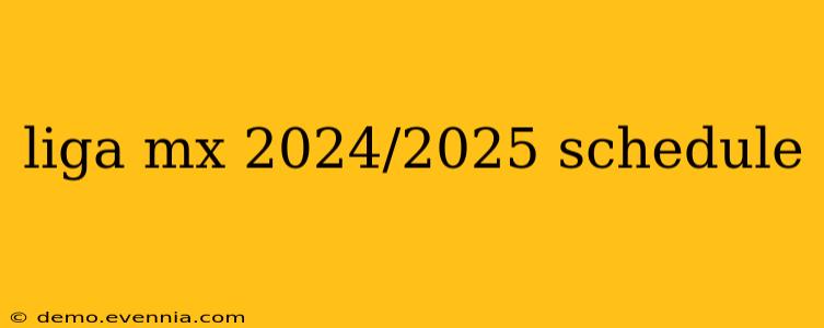 liga mx 2024/2025 schedule