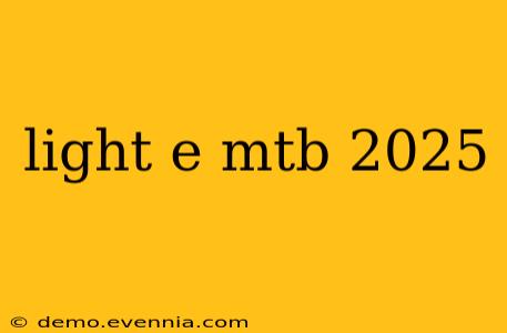 light e mtb 2025