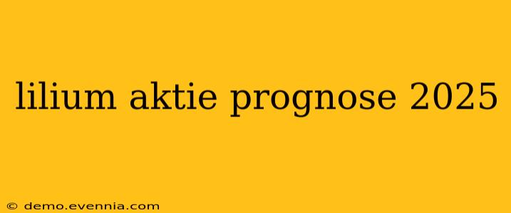 lilium aktie prognose 2025