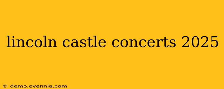 lincoln castle concerts 2025