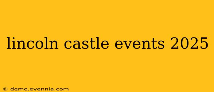 lincoln castle events 2025