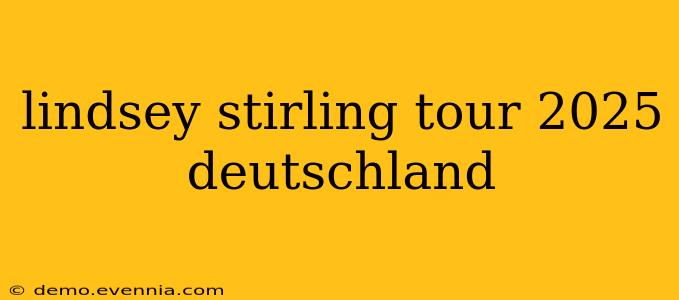 lindsey stirling tour 2025 deutschland