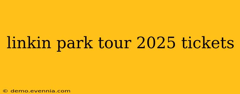 linkin park tour 2025 tickets