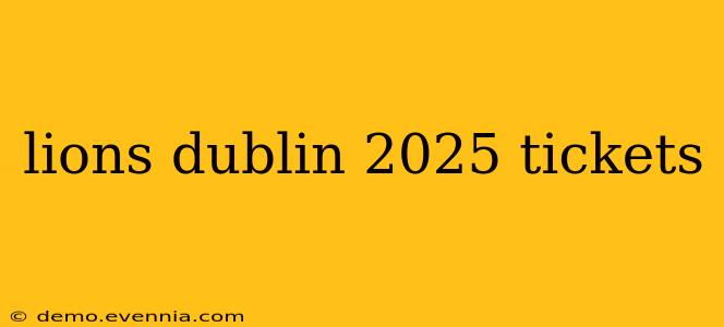 lions dublin 2025 tickets