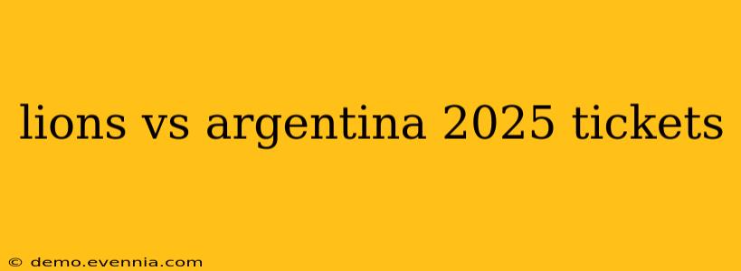 lions vs argentina 2025 tickets