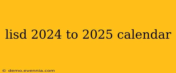 lisd 2024 to 2025 calendar