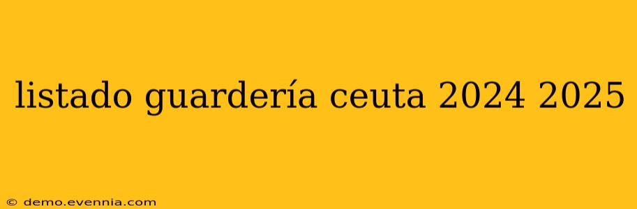 listado guardería ceuta 2024 2025