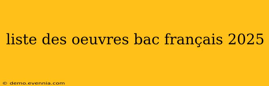 liste des oeuvres bac français 2025