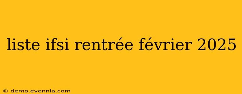 liste ifsi rentrée février 2025