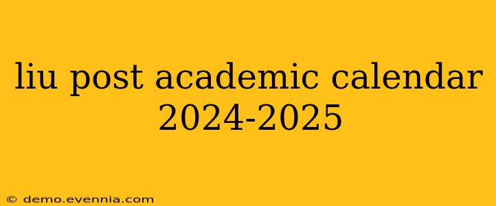 liu post academic calendar 2024-2025