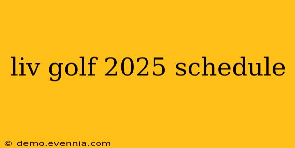 liv golf 2025 schedule