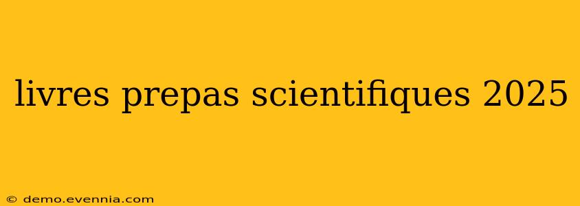 livres prepas scientifiques 2025