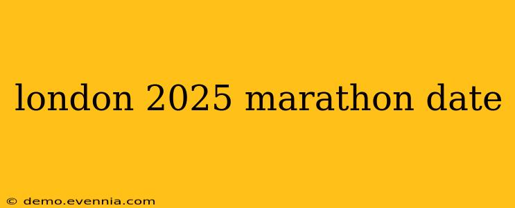 london 2025 marathon date