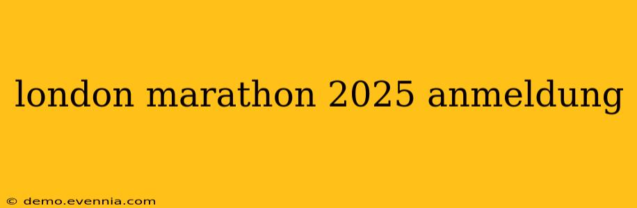 london marathon 2025 anmeldung