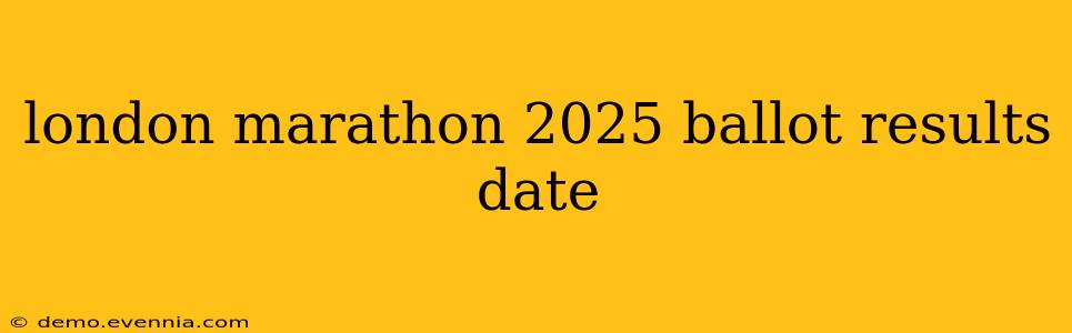 london marathon 2025 ballot results date