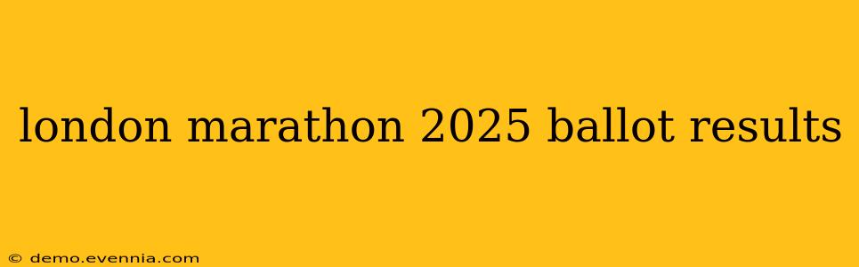 london marathon 2025 ballot results