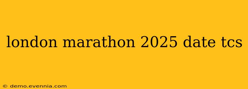 london marathon 2025 date tcs