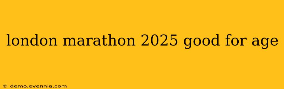 london marathon 2025 good for age