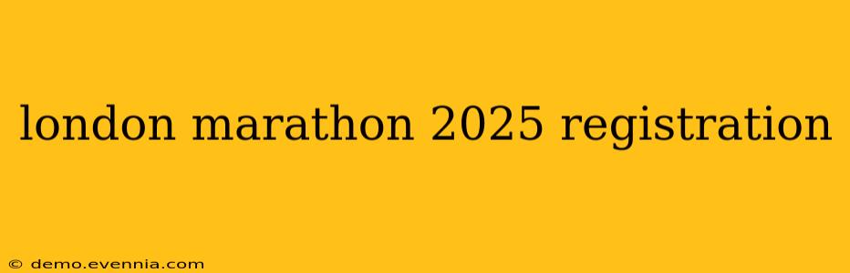 london marathon 2025 registration