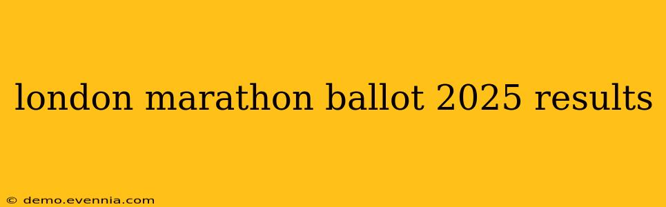 london marathon ballot 2025 results