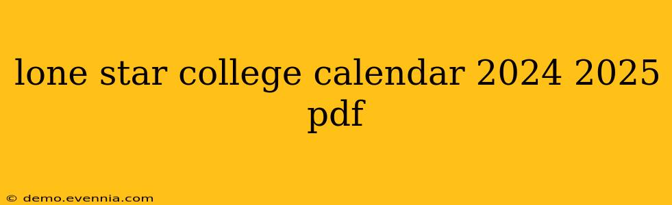 lone star college calendar 2024 2025 pdf