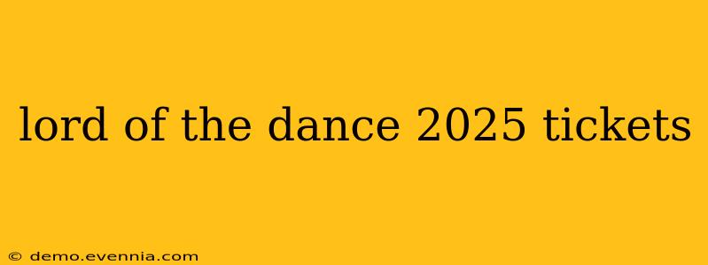 lord of the dance 2025 tickets