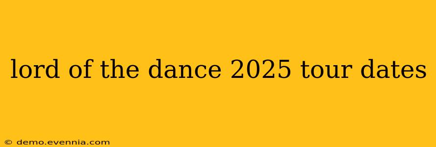 lord of the dance 2025 tour dates