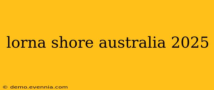 lorna shore australia 2025