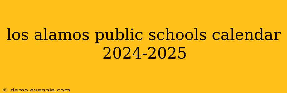 los alamos public schools calendar 2024-2025