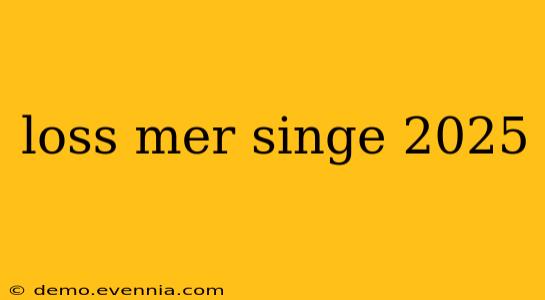 loss mer singe 2025