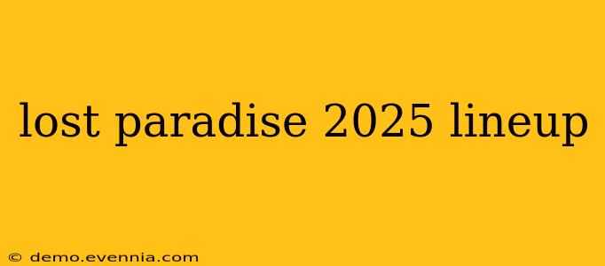 lost paradise 2025 lineup