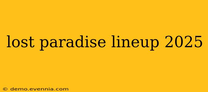 lost paradise lineup 2025