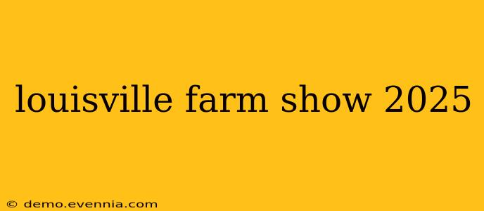 louisville farm show 2025